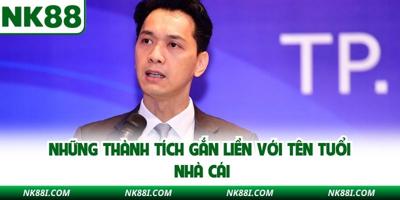 Những thành tích gắn liền với tên tuổi nhà cái