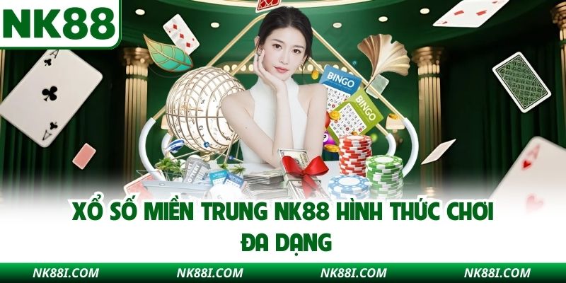 Xổ số miền Trung NK88 hình thức chơi đa dạng