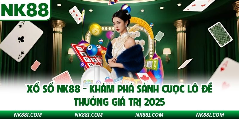 Xổ Số Miền Nam NK88 - Tra Cứu Minh Bạch Và Dễ Trải Nghiệm